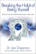 Breaking The Habit of Being Yourself