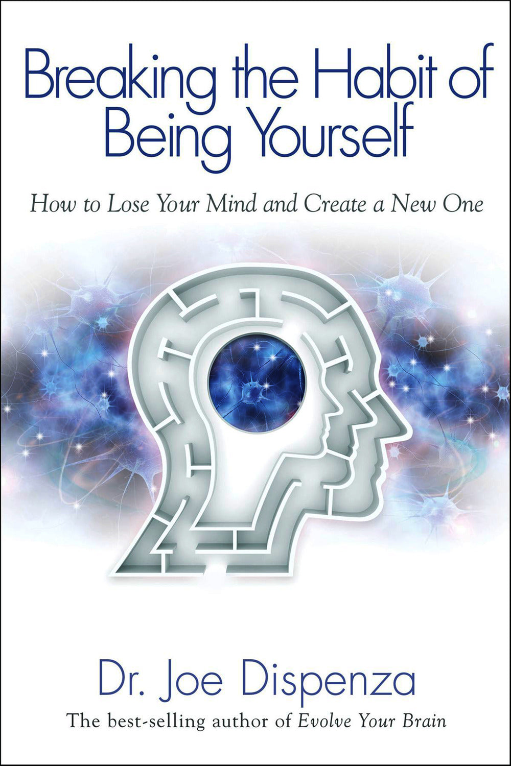 Breaking The Habit of Being Yourself